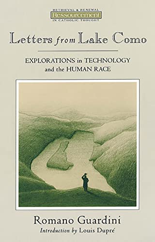 Letters from Lake Como: Explorations on Technology and the Human Race (Ressourcement : Retrieval & Renewal in Catholic Thought)